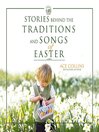 Stories Behind the Traditions and Songs of Easter